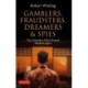 Gamblers, Fraudsters, Dreamers & Spies: The Outsiders Who Shaped Modern Japan