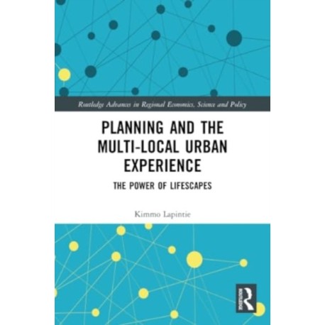 Planning and the Multi-local Urban Experience: The Power of Lifescapes