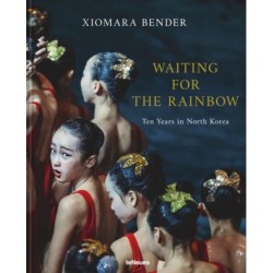 Waiting for the Rainbow: Ten Years in North Korea