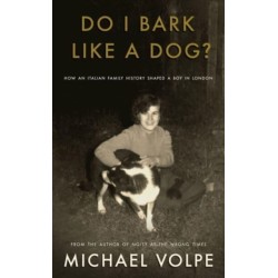 Do I Bark Like a Dog?: How an Italian Family History Shaped a Boy in London