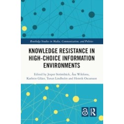 Knowledge Resistance in High-Choice Information Environments