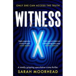 Witness X: A totally gripping speculative crime thriller