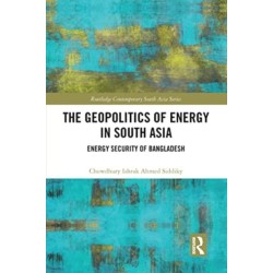 The Geopolitics of Energy in South Asia: Energy Security of Bangladesh