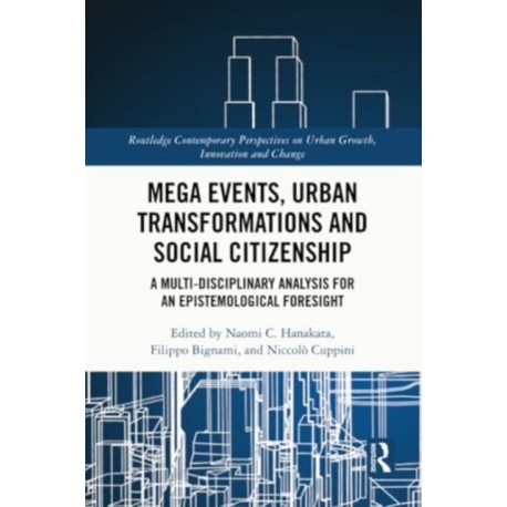 Mega Events, Urban Transformations and Social Citizenship: A Multi-Disciplinary Analysis for An Epistemological Foresight