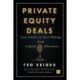 Private Equity Deals: Lessons in investing, dealmaking, and operations from private equity professionals