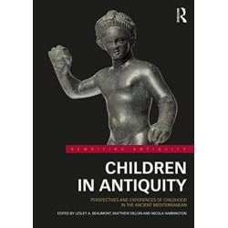 Children in Antiquity: Perspectives and Experiences of Childhood in the Ancient Mediterranean