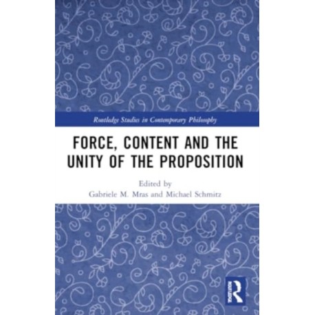 Force, Content and the Unity of the Proposition