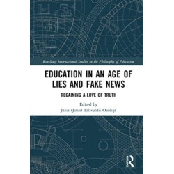 Education in an Age of Lies and Fake News: Regaining a Love of Truth