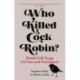Who Killed Cock Robin?: British Folk Songs of Crime and Punishment