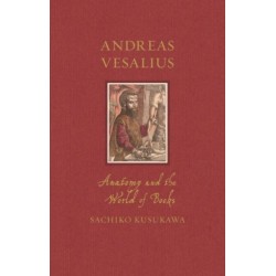 Andreas Vesalius: Anatomy and the World of Books