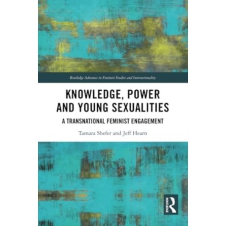 Knowledge, Power and Young Sexualities: A Transnational Feminist Engagement