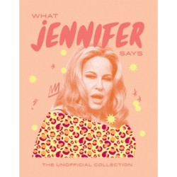 What Jennifer Says: The Unofficial Collection