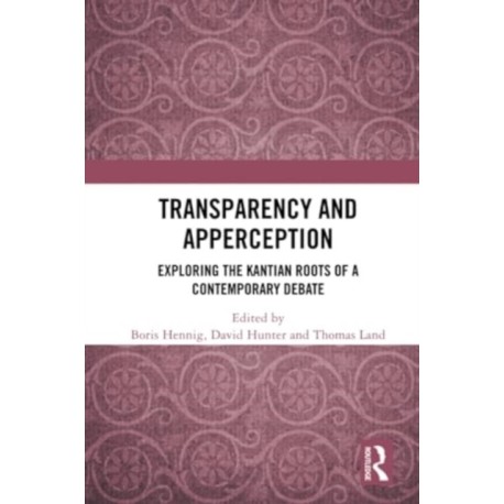Transparency and Apperception: Exploring the Kantian Roots of a Contemporary Debate