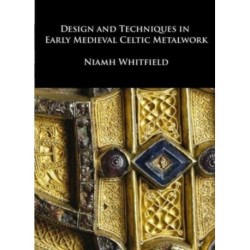 Design and Techniques in Early Medieval Celtic Metalwork