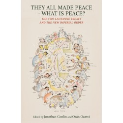 They All Made Peace – What is Peace?: The 1923 Lausanne Treaty and the New Imperial Order