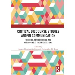 Critical Discourse Studies and/in Communication: Theories, Methodologies, and Pedagogies at the Intersections
