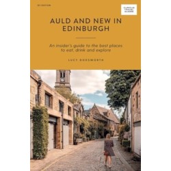 Auld and New in Edinburgh: An Insider’s Guide to the Best Places to Eat, Drink, and Explore