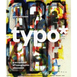 typo*: A Scrapbook of Typographic Obsession