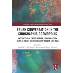 Brush Conversation in the Sinographic Cosmopolis: Interactional Cross-border Communication using Literary Sinitic in Early Modern East Asia