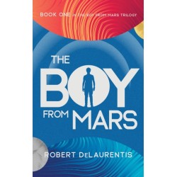 The Boy from Mars: Book One in the Boy from Mars Trilogy