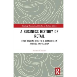 A Business History of Retail: From Trading Post to E-commerce in America and Canada