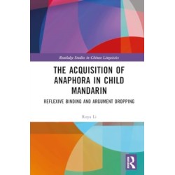 The Acquisition of Anaphora in Child Mandarin: Reflexive Binding and Argument Dropping