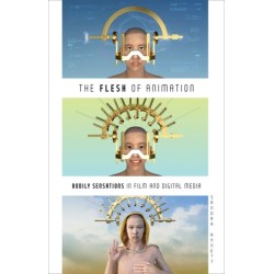 The Flesh of Animation: Bodily Sensations in Film and Digital Media