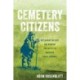Cemetery Citizens: Reclaiming the Past and Working for Justice in American Burial Grounds