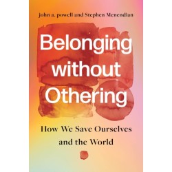 Belonging Without Othering: How We Save Ourselves and the World
