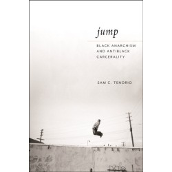 Jump: Black Anarchism and Antiblack Carcerality
