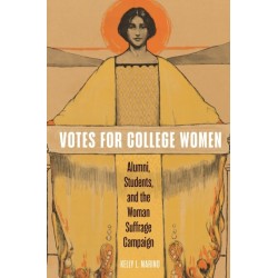 Votes for College Women: Alumni, Students, and the Woman Suffrage Campaign