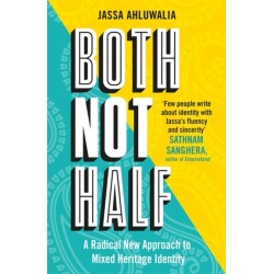 Both Not Half: 'Few people write about identity with such fluency and sincerity' SATHNAM SANGHERA