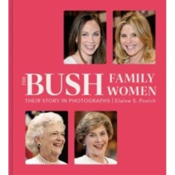 The Bush Family Women: Their Story in Photographs