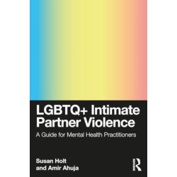 LGBTQ+ Intimate Partner Violence: A Guide for Mental Health Practitioners