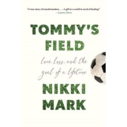 Tommy's Field: Love, Loss, and the Goal of a Lifetime