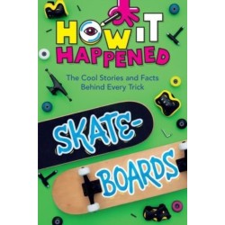 How It Happened! Skateboards: The Cool Stories and Facts Behind Every Trick
