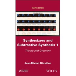 Synthesizers and Subtractive Synthesis 1: Theory and Overview