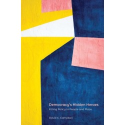 Democracy's Hidden Heroes: Fitting Policy to People and Place