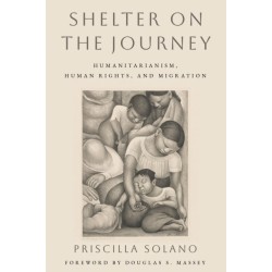 Shelter on the Journey: Humanitarianism, Human Rights, and Migration