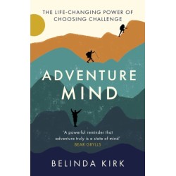 Adventure Mind: Transform your wellbeing by choosing challenge
