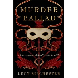 Murder Ballad: A gripping mystery of desire, betrayal and secrets set in the musical world of 18th century Edinburgh