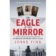 The Eagle in the Mirror: In Search of War Hero, Master Spy and Alleged Traitor Charles Howard 'Dick' Ellis