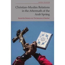 Christian-Muslim Relations in the Aftermath of the Arab Spring: Beyond the Polemics over 'The Innocence of Muslims'