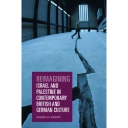 Reimagining Israel and Palestine in Contemporary British and German Culture