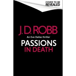 Passions in Death: An Eve Dallas thriller (In Death 59)