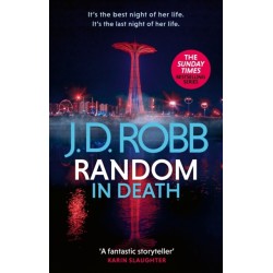 Random in Death: An Eve Dallas thriller (In Death 58)