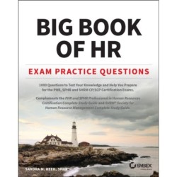 Big Book of HR Exam Practice Questions: 1000 Questions to Test Your Knowledge and Help You Prepare for the PHR, PHRi, SPHR, SPHRi and SHRM CP/SCP Certification Exams