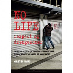No Life - respekt og drengezoner: Om gadelivsstil og ungdomsfællesskaber blandt unge på kanten af samfundet
