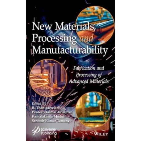 New Materials, Processing and Manufacturability: Fabrication and Processing of Advanced Materials