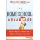 The Homeschool Advantage: A Child-Focused Approach to Raising Lifelong Learners